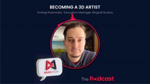 Magic Media Podcast: Becoming a 3D Artist